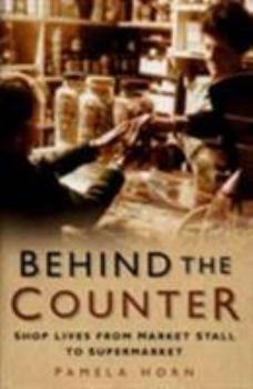 Hardcover Behind the Counter: Shop Lives from Market Stall to Supermarket Book