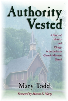 Paperback Authority Vested: A Story of Identity and Change in the Lutheran Church-Missouri Synod Book