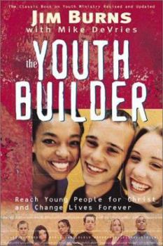 Paperback The Youth Builder: Reach Young People, Strengthen Families, and Change Lives Forever Book