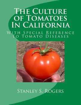 Paperback The Culture of Tomatoes In California: With Special Reference To Tomato Diseases Book