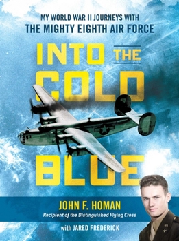 Hardcover Into the Cold Blue: My World War II Journeys with the Mighty Eighth Air Force Book
