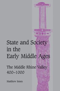 Paperback State and Society in the Early Middle Ages: The Middle Rhine Valley, 400-1000 Book