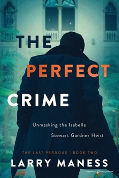 Paperback The Perfect Crime: Unmasking the Isabella Stewart Gardner Heist Book