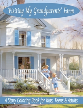 Paperback Visiting My Grandparents' Farm: A Story Coloring Book For Kids, Teens & Adults Book