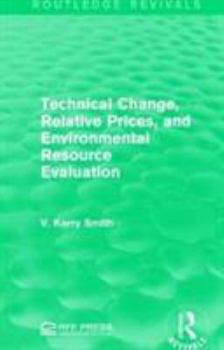 Paperback Technical Change, Relative Prices, and Environmental Resource Evaluation Book