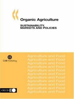 Paperback Organic Agriculture: Sustainability, Markets and Policies Book