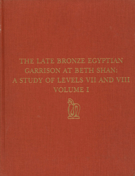 Hardcover The Late Bronze Egyptian Garrison at Beth Shan: A Study of Levels VII and VIII Book