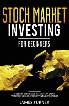 Paperback Stock Market Investing for Beginners: A Step by Step Guide to Invest in Stock with the 33 Best Stock Investing Strategies Book