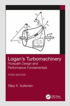 Hardcover Logan's Turbomachinery: Flowpath Design and Performance Fundamentals, Third Edition Book