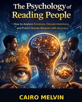 Paperback The Psychology of Reading People: How to Analyze Emotions, Decode Intentions, and Predict Human Behavior with Accuracy Book