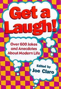 Paperback Get a Laugh!: Over 500 Jokes and Anecdotes about Modern Life Book