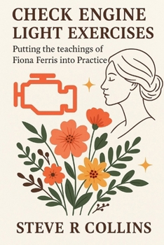 Paperback Check Engine Light Exercises: Putting the teachings of Fiona Ferris into Practice Book