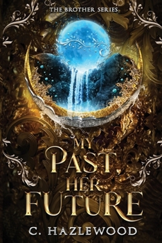 Paperback My Past, Her Future: Book Five of The Brother Series Book