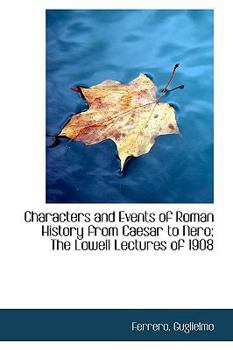 Paperback Characters and Events of Roman History from Caesar to Nero: The Lowell Lectures of 1908 Book