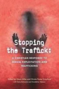 Paperback Stopping the Traffick: A Christian Response to Sexual Exploitation and Trafficking Book