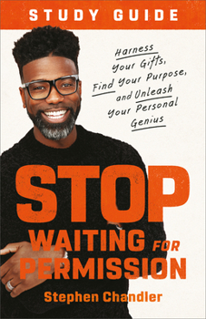 Paperback Stop Waiting for Permission Study Guide: Harness Your Gifts, Find Your Purpose, and Unleash Your Personal Genius Book