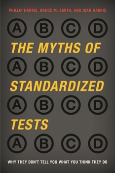 The Myths of Standardized Tests: Why They Don't Tell You What You Think They Do