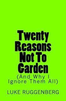 Paperback Twenty Reasons Not To Garden (And Why I Ignore Them All) Book