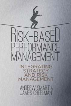 Hardcover Risk-Based Performance Management: Integrating Strategy and Risk Management Book