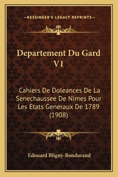 Paperback Departement Du Gard V1: Cahiers De Doleances De La Senechaussee De Nimes Pour Les Etats Generaux De 1789 (1908) [French] Book