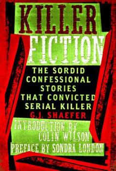 Paperback Killer Fiction: The Sordid Confessional Stories That Convicted Serial Killer G. J. Schaefer Book