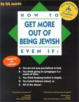 Paperback How to Get More Out of Being Jewish Even If:: A. You Are Not Sure You Believe in God, B. You Think Go Ing to Synagogue is a Waste of Time, C. You Thin Book