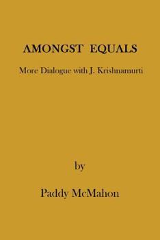 Paperback Amongst Equals: More Dialogue with J. Krishnamurti Book