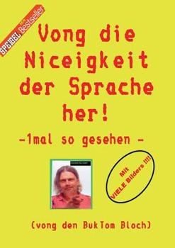 Paperback Vong die Niceigkeit der Sprache her !: - 1mal so gesehen - [German] Book