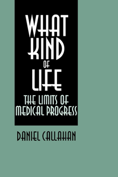 Paperback What Kind of Life?: The Limits of Medical Progress Book