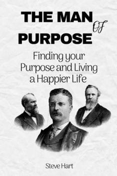 Paperback The Man of Purpose: Finding your Purpose and Living a Happier Life Book