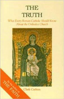 Paperback Truth: What Every Roman Catholic Should Know about the Orthodox Church Book