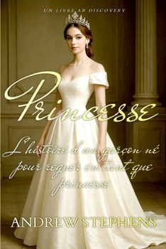 Princesse: L'histoire d'un garçon né pour être une princesse