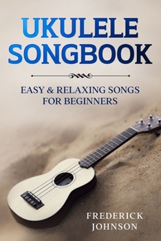 Paperback Ukulele Songbook: Easy and Relaxing Songs For Beginners Book
