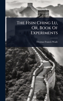 Hardcover The Hsin Ching Lu, Or, Book Of Experiments Book