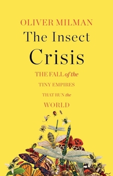 Hardcover The Insect Crisis: The Fall of the Tiny Empires That Run the World Book