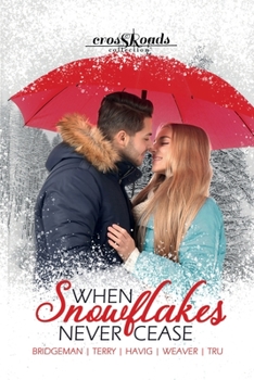 Paperback When Snowflakes Never Cease: a Crossroads Collection Book