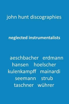 Paperback Neglected Instrumentalists - Adrian Aeschbacher, Eduard Erdmann, Conrad Hansen, Ludwig Hoelscher, Georg Kulenkampff, Enrico Mainardi, Carl Seemann, Ma Book