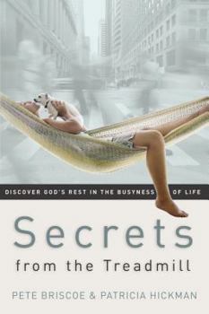Paperback Secrets from the Treadmill: Discover God's Rest in the Busyness of Life Book