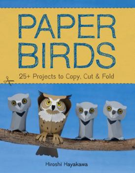 Paperback Paper Birds: 25+ Projects to Copy, Cut, and Fold Book