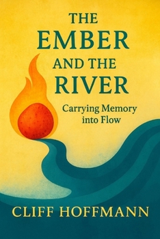 Paperback The Ember and the River: Carrying Memory into Flow Book