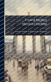 Ueber Moses Mendelssohn (German Edition)