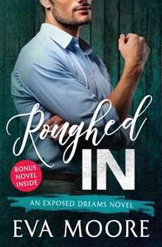 Roughed In - Book #3 of the Exposed Dreams