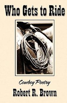 Paperback Who Gets to Ride: Cowboy Poetry Book