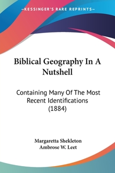 Paperback Biblical Geography In A Nutshell: Containing Many Of The Most Recent Identifications (1884) Book