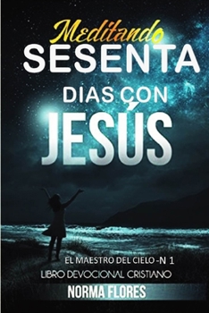 Paperback Meditando Sesenta Dias Con Jesus: Libro Devocional Cristiano [Spanish] Book