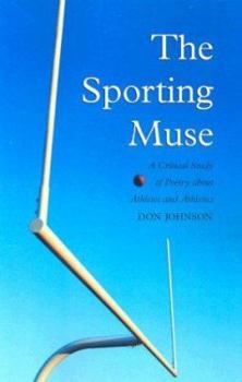 Paperback The Sporting Muse: A Critical Study of Poetry about Athletes and Athletics Book