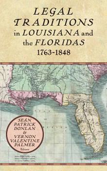Hardcover Legal Traditions in Louisiana and the Floridas 1763-1848 Book