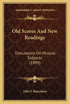 Paperback Old Scores And New Readings: Discussions On Musical Subjects (1899) Book