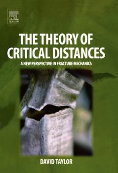 Hardcover The Theory of Critical Distances: A New Perspective in Fracture Mechanics Book