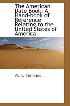 Paperback The American Date Book: A Hand-Book of Reference Relating to the United States of America Book